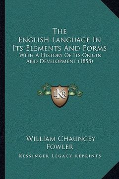 portada the english language in its elements and forms: with a history of its origin and development (1858) (in English)