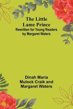 portada The Little Lame Prince: Rewritten for Young Readers by Margaret Waters (en Inglés)