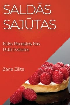 portada Saldās Sajūtas: Kūku Receptes, Kas Rotā Dvēseles (in Letonia)