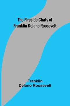 portada The Fireside Chats of Franklin Delano Roosevelt (in English)