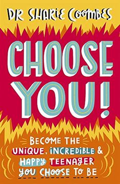 portada Choose You!: Become the Unique, Incredible and Happy Teenager You Choose to Be (in English)