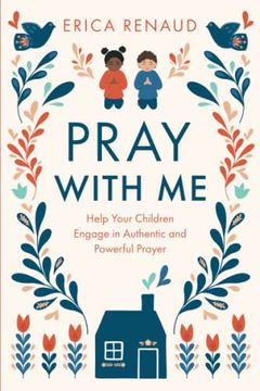 portada Pray With me: Help Your Children Engage in Authentic and Powerful Prayer (in English)