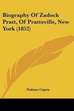 portada biography of zadock pratt, of prattsville, new york (1852) (in English)