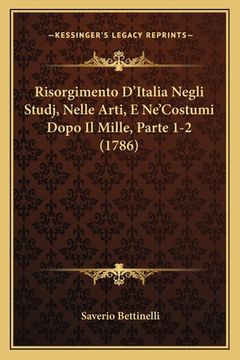 portada Risorgimento D'Italia Negli Studj, Nelle Arti, E Ne'Costumi Dopo Il Mille, Parte 1-2 (1786) (in Italian)