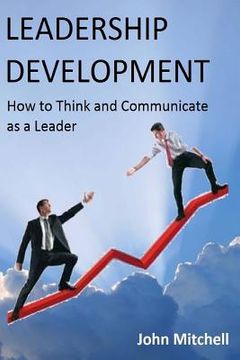 portada Leadership Development: How To Think and Communicate as a Leader (en Inglés)