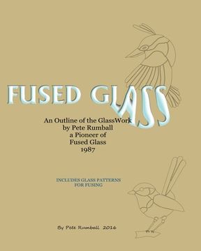 portada Fused Glass: An Outline of Glasswork by Pete Rumball, a Pioneer of Fused Glass, 1987 (en Inglés)