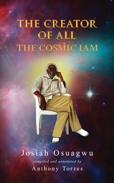 portada The Creator of All: The Cosmic Iam (en Inglés)
