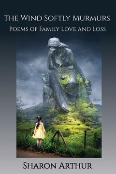 portada The Wind Softly Murmurs: Poems of Family Love and Loss (in English)