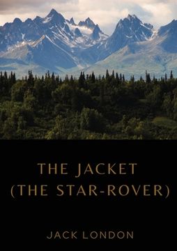 portada The Jacket (The Star-Rover): a novel by American writer Jack London published in 1915 (published in the United Kingdom as The Jacket). It is scienc 