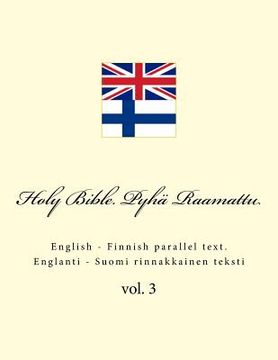 portada Holy Bible. Pyhä Raamattu: English - Finnish Parallel Text. Englanti - Suomi Rinnakkainen Teksti: Volume 3 (en Finlandés)