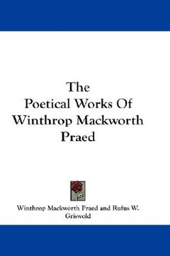 portada the poetical works of winthrop mackworth praed (en Inglés)
