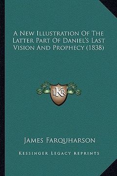 portada a new illustration of the latter part of daniel's last vision and prophecy (1838) (en Inglés)