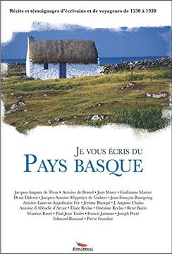 portada Je Vous Écris du Pays Basque: Récits et Témoignages D'Écrivains et de Voyageurs de 1530 à 1930 (en Francés)