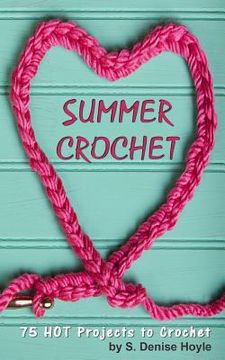 portada Summer Crochet: 75 HOT Crochet Projects (en Inglés)