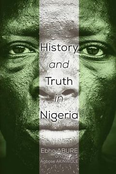 portada History and Truth In Nigeria (en Inglés)