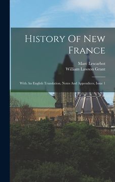 portada History Of New France: With An English Translation, Notes And Appendices, Issue 1