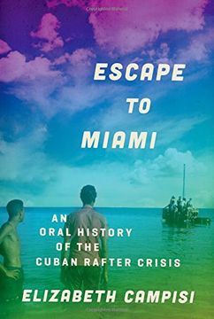 portada Escape to Miami: An Oral History of the Cuban Rafter Crisis (Oxford Oral History Series) (en Inglés)