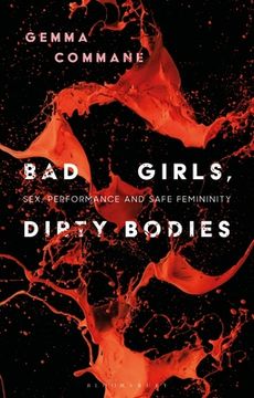 portada Bad Girls, Dirty Bodies: Sex, Performance and Safe Femininity (in English)