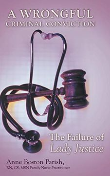 portada A Wrongful Criminal Conviction: The Failure of Lady Justice (en Inglés)