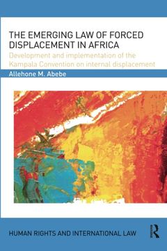portada The Emerging Law of Forced Displacement in Africa: Development and Implementation of the Kampala Convention on Internal Displacement (en Inglés)
