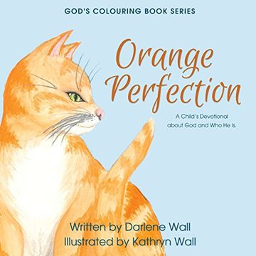 portada Orange Perfection: A Child's Devotional about God and Who He Is (God's Colouring Book Series)