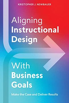 portada Aligning Instructional Design with Business Goals: Make the Case and Deliver Results