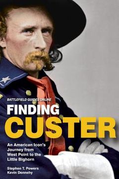 portada Finding Custer: An American Icon's Journey from West Point to the Little Bighorn (en Inglés)