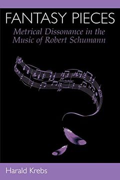 portada Fantasy Pieces: Metrical Dissonance in the Music of Robert Schumann (in English)