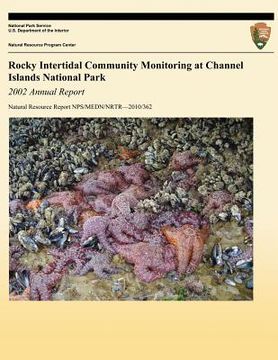 portada Rocky Intertidal Community Monitoring at Channel Islands National Park: 2002 Annual Report