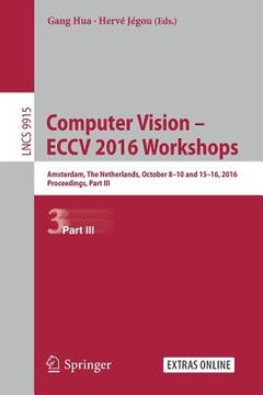 portada Computer Vision - Eccv 2016 Workshops: Amsterdam, the Netherlands, October 8-10 and 15-16, 2016, Proceedings, Part III