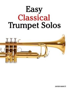 portada Easy Classical Trumpet Solos: Featuring Music of Bach, Brahms, Pachelbel, Handel and Other Composers (en Inglés)