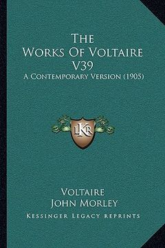 portada the works of voltaire v39: a contemporary version (1905) (en Inglés)