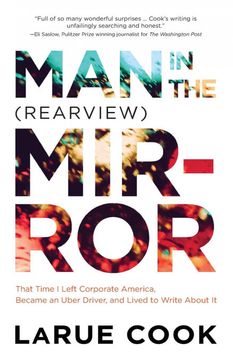 portada Man in the (Rearview) Mirror: That Time i Left Corporate America, Became an Uber Driver, and Lived to Write About it (en Inglés)