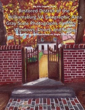 portada Big Kids Coloring Book: Restored District of the Williamsburg VA Geographic Area: Gray Scale Photographs to Color - Windows, Doors, and Gates (en Inglés)