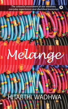 portada Melange: The Colorful Assortment of our Emotions, Everyday Experiences and Cherished Memories (en Inglés)