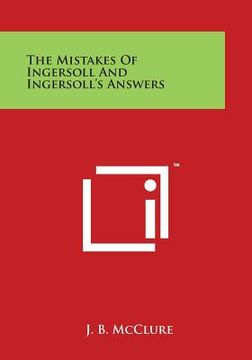 portada The Mistakes of Ingersoll and Ingersoll's Answers (en Inglés)