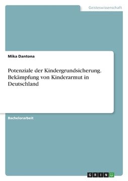 portada Potenziale der Kindergrundsicherung. Bekämpfung von Kinderarmut in Deutschland (en Alemán)