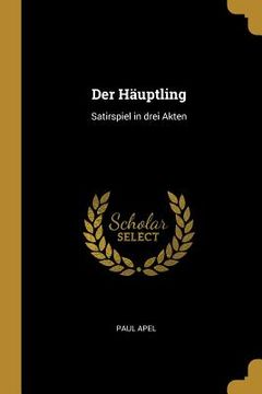 portada Der Häuptling: Satirspiel in drei Akten (in German)