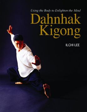 portada Dahnhak Kigong: Using Your Body to Enlighten Your Mind (in English)