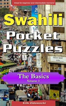 portada Swahili Pocket Puzzles - The Basics - Volume 3: A Collection of Puzzles and Quizzes to Aid Your Language Learning (in Swahili)