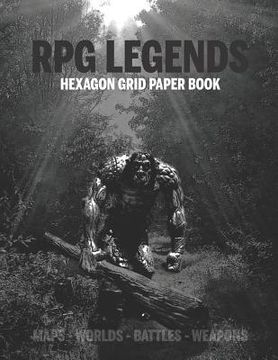 portada RPG Legends Hexagon Grid Paper Book: Large Hexagonal Grid for Games, Design, Create Your Unique Maps, Fantasy Worlds and Mythical Characters 8.5x11 In (en Inglés)