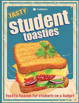 portada Student Toasties: Toastie Heaven For Students On A Budget (en Inglés)