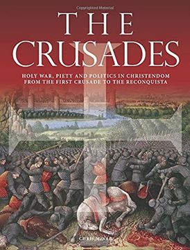 portada The Crusades: Holy War, Piety and Politics in Christendom From the First Crusade to the Reconquista (Histories) 