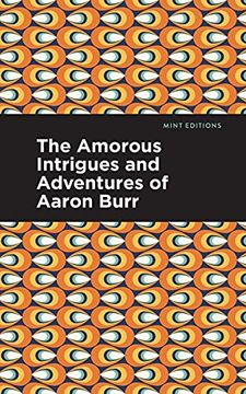 portada Amorous Intrigues and Adventures of Aaron Burr (Mint Editions) (in English)