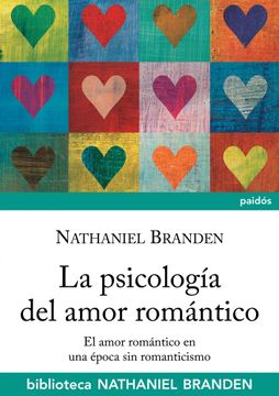 portada La Psicología del Amor Romántico: El Amor Romántico en Época sin Romanticismo (Biblioteca Nathaniel Branden) (in Spanish)