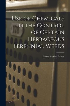 portada Use of Chemicals in the Control of Certain Herbaceous Perennial Weeds