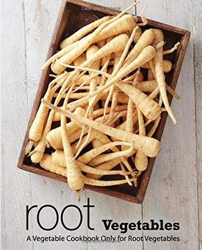 portada Root Vegetables: A Vegetable Cookbook Only for Root Vegetables (en Inglés)