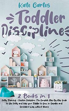 portada Toddler Discipline: This Book Includes: Potty Training + Positive Discipline. The Complete Guide to use Potty and Help Your Toddler to Grow in Capable and Confident way Without Shame (in English)