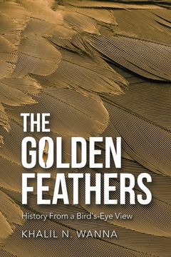 portada The Golden Feathers: History from a Bird's-Eye View (in English)