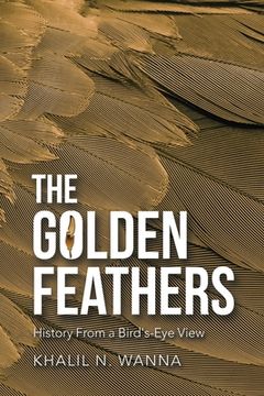 portada The Golden Feathers: History from a Bird's-Eye View (en Inglés)